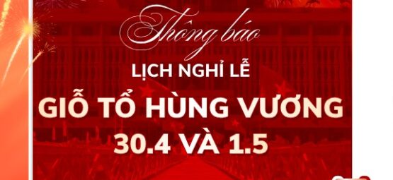 THÔNG BÁO LỊCH NGHỈ LỄ GIỖ TỔ HÙNG VƯƠNG & 30/4 – 1/5/2026