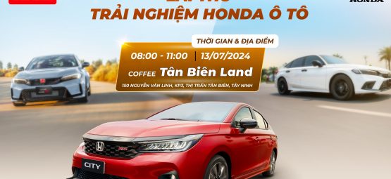 LÁI THỬ VÀ TRẢI NGHIỆM CÙNG HONDA ÔTÔ TÂY NINH – HÒA THÀNH TẠI TÂN BIÊN